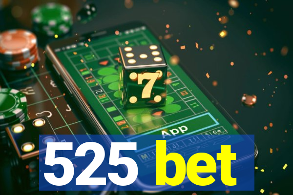 525 bet